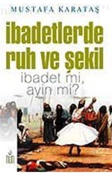 İbadetlerde Ruh ve Şekil İbadet mi, Ayin mi? / Prof. Dr. Musta... İbadetlerde Ruh ve Şekil İbadet mi, Ayin mi? / Prof. Dr. Musta...