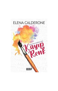 Sanatın Harikaları - Kayıp Renk - Elena Calderone - Acayip Sanatın Harikaları - Kayıp Renk - Elena Calderone - Acayip