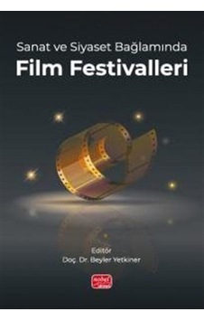Sanat Ve Siyaset Bağlamında Film Festivalleri / Kolektif Sanat Ve Siyaset Bağlamında Film Festivalleri / Kolektif