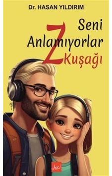 Seni Anlamıyorlar Z Kuşağı / Hasan Yıldırım