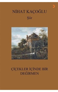 Çiçekler İçinde Bir Değirmen - Nihat Kaçoğlu - Cinius