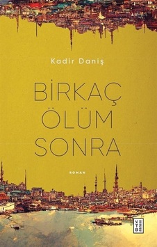 Birkaç Ölüm Sonra / Kadir Daniş Birkaç Ölüm Sonra / Kadir Daniş
