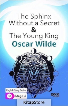 The Sphinx Without a Secret - The Young King - English Story Series - B1 Stage 3 - Oscar Wilde - Gece Kitaplığı