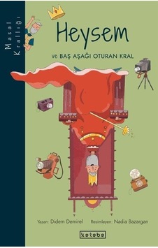 Heysem ve Baş Aşağı Oturan Kral - Masal Krallığı - Didem Demirel - Ketebe Heysem ve Baş Aşağı Oturan Kral - Masal Krallığı - Didem Demirel - Ketebe