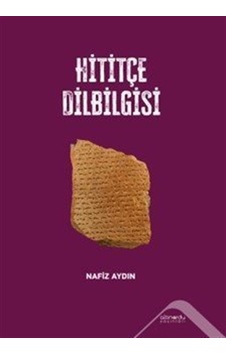Hititçe Dilbilgisi / Nafiz Aydın Hititçe Dilbilgisi / Nafiz Aydın