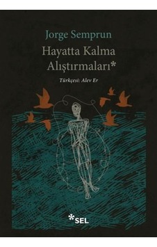 Hayatta Kalma Alıştırmaları - Jorge Semprun - Sel Yayıncılık Hayatta Kalma Alıştırmaları - Jorge Semprun - Sel Yayıncılık
