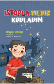 İstopla Yıldız Kodladım - Meryem Sarıkaya - Hayykitap İstopla Yıldız Kodladım - Meryem Sarıkaya - Hayykitap
