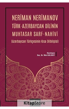 Türk - Azerbaycan Dilinin Muhtasar Sarf-Nahivi - Azerbaycan Türkçesinin Kısa Dilbilgisi - Neriman Nerimanov - Ertem Kafkars Eğitim Yayınları Türk - Azerbaycan Dilinin Muhtasar Sarf-Nahivi - Azerbaycan Türkçesinin Kısa Dilbilgisi - Neriman Nerimanov - Ertem Kafkars Eğitim Yayınları