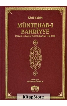 Müntehab-ı Bahriyye-Akdeniz ve Ege'nin Tarihi Coğrafyası 1645-1646 - Katip Çelebi - Nadir Eserler Kitaplığı Müntehab-ı Bahriyye-Akdeniz ve Ege'nin Tarihi Coğrafyası 1645-1646 - Katip Çelebi - Nadir Eserler Kitaplığı
