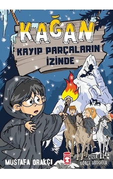 Kağan - Kayıp Parçaların İzinde - Mustafa Orakçı - Timaş Çocuk Kağan - Kayıp Parçaların İzinde - Mustafa Orakçı - Timaş Çocuk