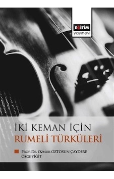 İki Keman İçin Rumeli Türküleri - Özge Yiğit - Eğitim Yayınevi İki Keman İçin Rumeli Türküleri - Özge Yiğit - Eğitim Yayınevi