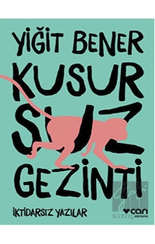 Kusursuz Gezinti - Yiğit Bener - Can Yayınları