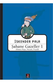 Şahane Gazeller 1 - Ahmet Paşa necati Fuzuli - İskender Pala - Kapı Yayınları