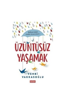 Üzüntüsüz Yaşamak - Vehbi Vakkasoğlu - Selen Üzüntüsüz Yaşamak - Vehbi Vakkasoğlu - Selen