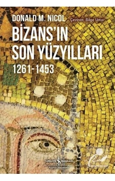 Bizans'In Son Yüzyılları 1261-1453 / Donald M. Nicol 9786053328445