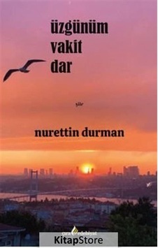 Üzgünüm Vakit Dar - Nurettin Durman - Çıra Yayınları
