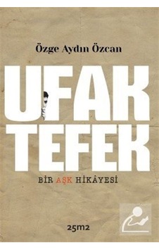 Ufak Tefek Bir Aşk Hikayesi - Özge Aydın Özcan - 25M2 Kitap Ufak Tefek Bir Aşk Hikayesi - Özge Aydın Özcan - 25M2 Kitap