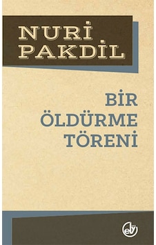 Bir Öldürme Töreni - Nuri Pakdil - Edebiyat Dergisi Yayınları Bir Öldürme Töreni - Nuri Pakdil - Edebiyat Dergisi Yayınları