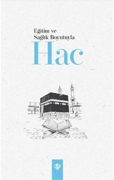 Eğitim ve Sağlık Boyutuyla Hac- Türkiye Diyanet Vakfı Yayınları