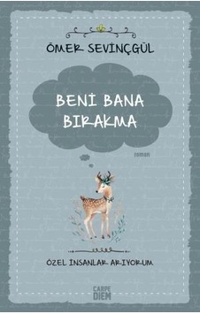 Beni Bana Bırakma-Özel İnsanlar Arıyorum - Ömer Sevinçgül - Carpediem Kitap Beni Bana Bırakma-Özel İnsanlar Arıyorum - Ömer Sevinçgül - Carpediem Kitap