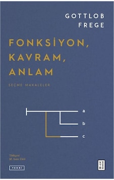 Fonksiyon Kavram Anlam - Seçme Makaleler - Gottlob Frege - Ketebe Fonksiyon Kavram Anlam - Seçme Makaleler - Gottlob Frege - Ketebe