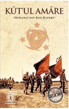 Saatlik Tarih - Kut'Ul Amare (Osmanlı'Nın Son Zaferi) 9786052022443 Saatlik Tarih - Kut'Ul Amare (Osmanlı'Nın Son Zaferi) 9786052022443