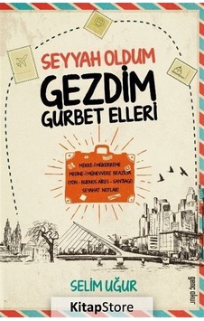 Kitapstore Seyyah Oldum Gezdim Gurbet Ellerde / Selim Uğur Kitapstore Seyyah Oldum Gezdim Gurbet Ellerde / Selim Uğur