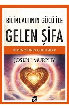 Bilinçaltının Gücü İle Gelen Şifa / Joseph Murhpy