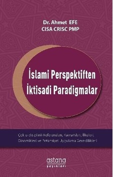 İslami Perspektiften İktisadi Paradigmalar - Ahmet Efe - Astana Yayınları