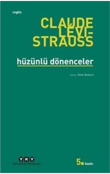 Hüzünlü Dönenceler - Claude Levi-Strauss - Yapı Kredi Yayınları Hüzünlü Dönenceler - Claude Levi-Strauss - Yapı Kredi Yayınları
