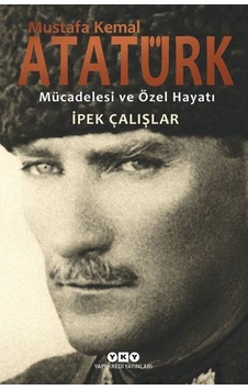 Mustafa Kemal Atatürk / Ipek Çalışlar 9789750843273 Mustafa Kemal Atatürk / Ipek Çalışlar 9789750843273