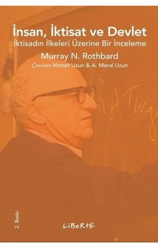 İnsan İktisat ve Devlet - İktisadın İlkeleri Üzerine Bir İnceleme - Murray N. Rothbard - Liberte İnsan İktisat ve Devlet - İktisadın İlkeleri Üzerine Bir İnceleme - Murray N. Rothbard - Liberte