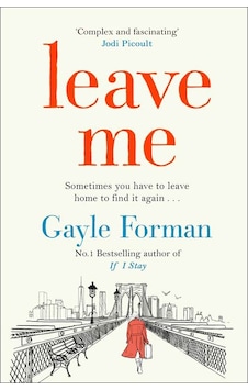 Leave Me - Gayle Forman Leave Me - Gayle Forman