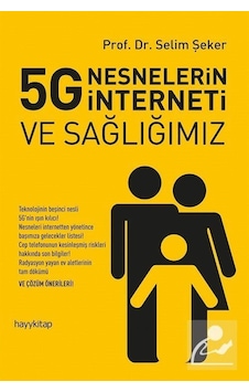 5G Nesnelerin İnterneti ve Sağlığımız - Prof. Dr. Selim Şeker