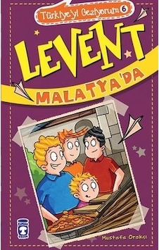 Levent Malatya'da - Türkiye'yi Geziyorum 6 - Mustafa Orakçı - Timaş Çocuk
