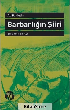 Barbarlığın Şiiri - Ali K. Metin - Büyüyenay Yayınları Barbarlığın Şiiri - Ali K. Metin - Büyüyenay Yayınları