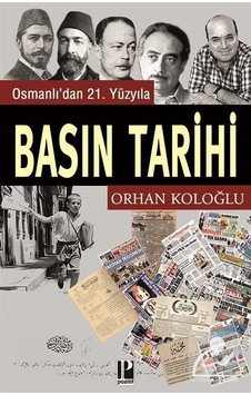 Osmanlı'dan 21. Yüzyıla Basın Tarihi / Orhan Koloğlu