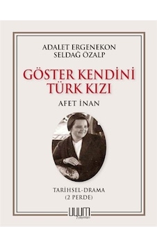 Göster Kendini Türk Kızı - Afet İnan / Adalet Ergenekon