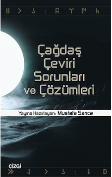 Çağdaş Çeviri Sorunları Ve Çözümleri / Mustafa Sarıca Çağdaş Çeviri Sorunları Ve Çözümleri / Mustafa Sarıca