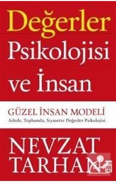 Değerler Psikolojisi ve İnsan / Prof. Dr. Nevzat Tarhan Değerler Psikolojisi ve İnsan / Prof. Dr. Nevzat Tarhan