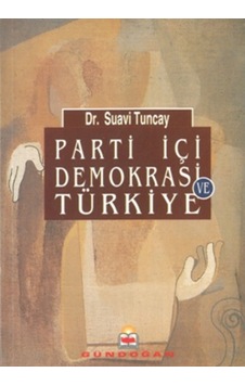 Parti İçi Demokrasi ve Türkiye Suavi Tuncay Parti İçi Demokrasi ve Türkiye Suavi Tuncay