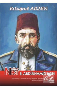 Neslim Not 2.Abdülhamid Han - Ertuğrul Arıevi - Sinada Yayınevi Neslim Not 2.Abdülhamid Han - Ertuğrul Arıevi - Sinada Yayınevi