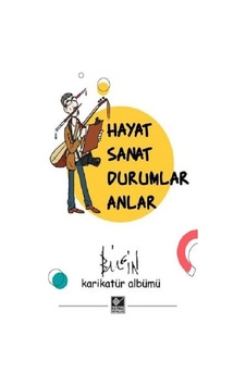 Hayat Sanat Durumlar Anlar Hayat Sanat Durumlar Anlar