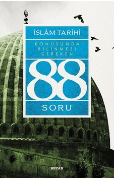 İslam Tarihi Konusunda Bilinmesi Gereken 88 Soru - Adem Apak - Beyan Yayınları İslam Tarihi Konusunda Bilinmesi Gereken 88 Soru - Adem Apak - Beyan Yayınları