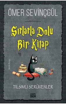 Sırlarla Dolu Bir Kitap - Tılsımlı Serüvenler - Ömer Sevinçgül - Carpediem Kitap