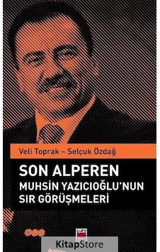 Son Alperen Muhsin Yazıcıoğlu Nun Sır Görüşmeleri - Selçuk Özdağ Son Alperen Muhsin Yazıcıoğlu Nun Sır Görüşmeleri - Selçuk Özdağ