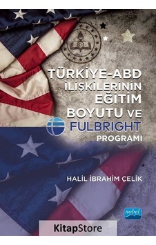 Türkiye - ABD İlişkilerinin Eğitim Boyutu ve Fulbright Programı - Halil İbrahim Çelik - Nobel Akademik Yayıncılık Türkiye - ABD İlişkilerinin Eğitim Boyutu ve Fulbright Programı - Halil İbrahim Çelik - Nobel Akademik Yayıncılık
