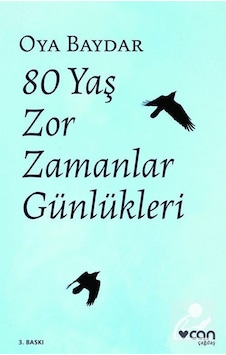 80 Yaş Zor Zamanlar Günlükleri - Oya Baydar 80 Yaş Zor Zamanlar Günlükleri - Oya Baydar