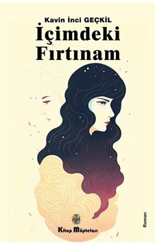 İçimdeki Fırtınam - Kavin İnci Geçkil - Kitap Müptelası Yayınları İçimdeki Fırtınam - Kavin İnci Geçkil - Kitap Müptelası Yayınları