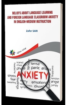 Beliefs About Language Learning and Foreign Language Classroom Anxiety in English - Medium Instructi - Zafer Sarı - Eğiten Kitap Beliefs About Language Learning and Foreign Language Classroom Anxiety in English - Medium Instructi - Zafer Sarı - Eğiten Kitap